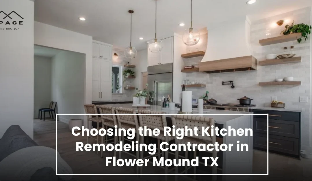 Choosing the Right Kitchen Remodeling Contractor in Flower Mound TX