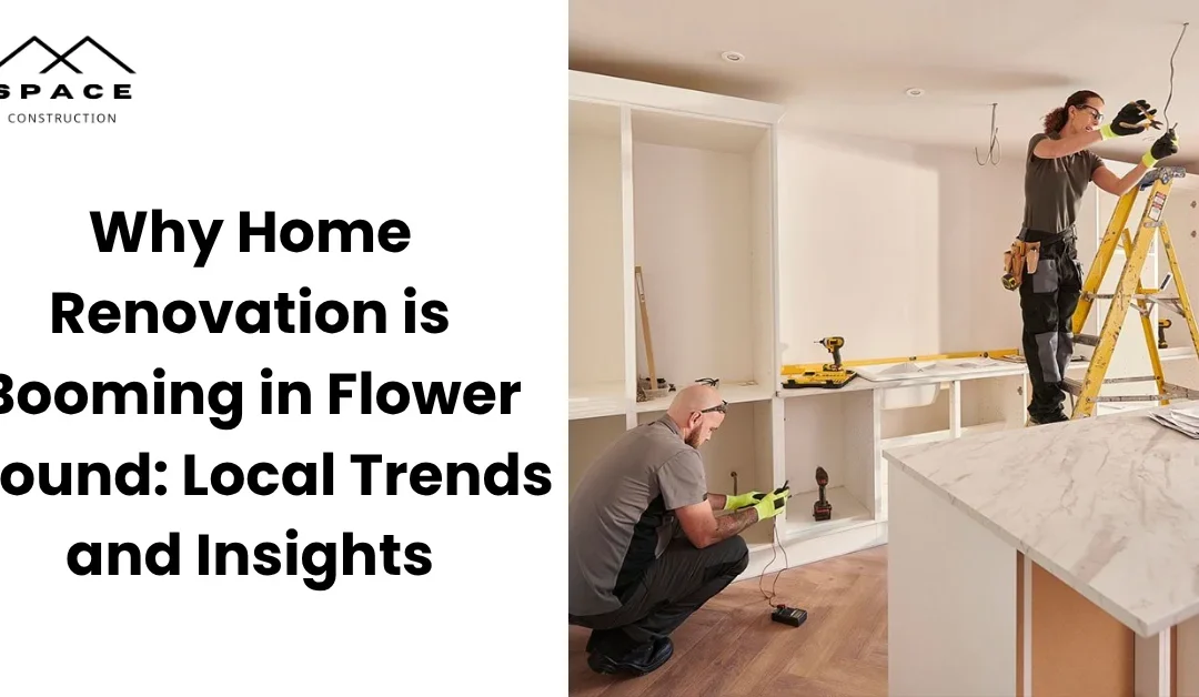 Why Home Renovation is Booming in Flower Mound: Local Trends and Insights