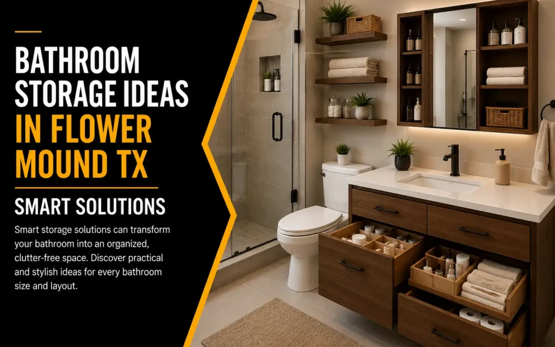 How to Increase Bathroom Storage Without Adding Space in Flower Mound, TX