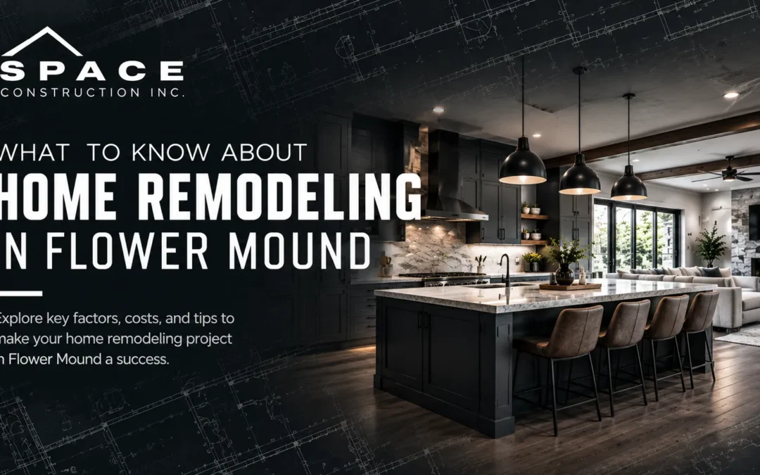 What to Know About Home Remodeling in Flower Mound
