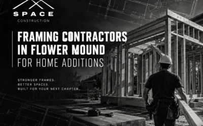 Framing Contractors in Flower Mound for Home Additions